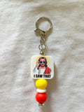 I Saw That Keychain
